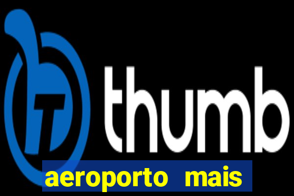 aeroporto mais proximo de mim